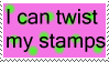 Stamp: I can twist my stamps
